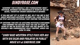 Sindy Rose western style fuck her booty with humongous dildo and prolapse in public