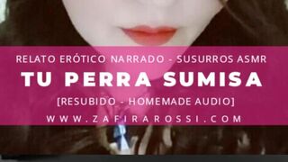 TU PERRA SUMISA | RELATO ERÓTICO BDSM | SUSURROS ASMR | VOZ ARGENTINA