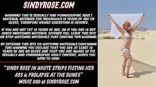 Sindy Rose in white strips fisting her bum & prolapse at the dunes
