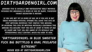 Dirtygardengirl in blue sweeter fuck massive buttplug & anal prolapse extreme