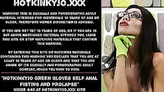 Hotkinkyjo green gloves self anal fisting and prolapse