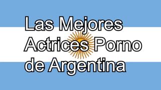 Top 10 best Argentine Pornstars