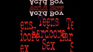 Acid Man - Teens Hard-Core Sex